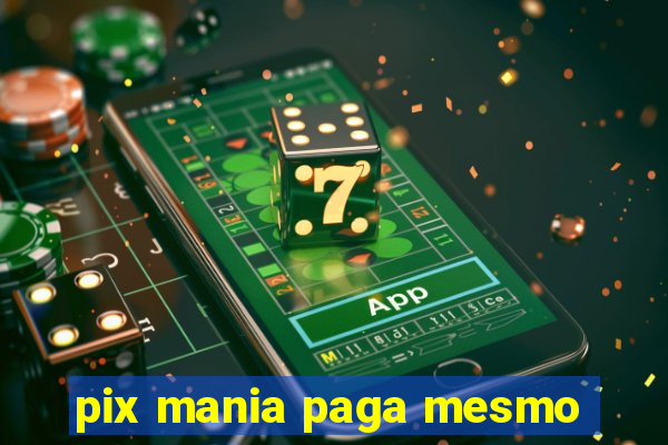 pix mania paga mesmo